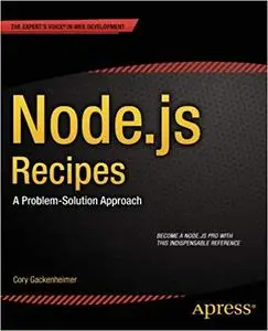 Node.js Recipes: A Problem-Solution Approach (Repost)