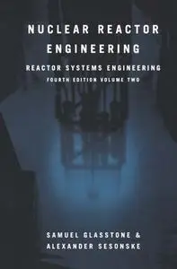 Nuclear Reactor Engineering: Reactor Systems Engineering