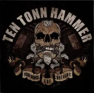 Ten Tonn Hammer - Your Words Are Nothing (2011)