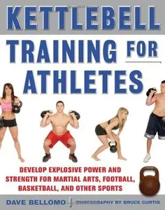 Kettlebell Training for Athletes: Develop Explosive Power and Strength for Martial Arts, Football, Basketball, and... (repost)