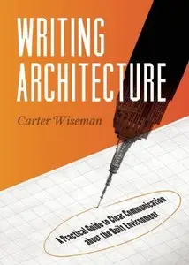 Writing Architecture: A Practical Guide to Clear Communication about the Built Environment (repost)