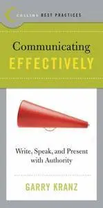 Best Practices: Communicating Effectively: Write, Speak, and Present with Authority (Repost)