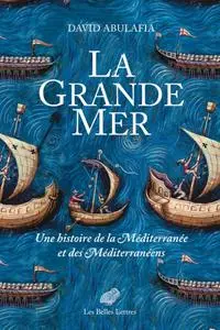 David Abulafia, "La Grande Mer: Une histoire de la Méditerranée et des Méditerranéens"