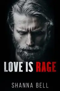 «Love is Rage» by Shanna Bell