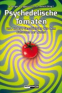 Psychedelische Tomaten: und andere Geschichten aus dem Schatten der Nacht