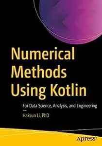 Numerical Methods Using Kotlin: For Data Science, Analysis, and Engineering