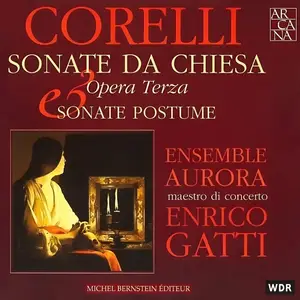 Enrico Gatti, Ensemble Aurora - Arcangelo Corelli: Sonate da Chiesa Op.3, Sonate Postume (1998)