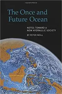 The Once and Future Ocean: Notes Toward a New Hydraulic Society