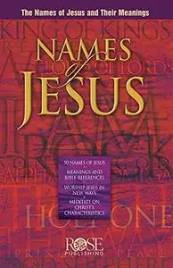 Names of Jesus: The Names of Jesus and Their Meanings