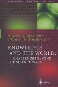 Knowledge and the World: Challenges Beyond the Science Wars (repost)