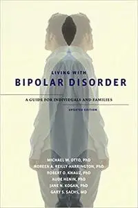 Living with Bipolar Disorder: A Guide for Individuals and Families Updated Edition