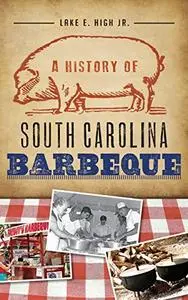 A History of South Carolina Barbeque (American Palate)