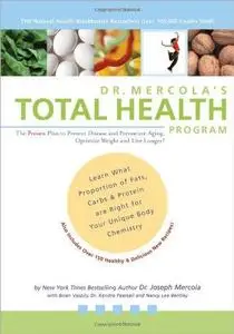 Dr. Mercola’s Total Health Program:The proven plan to prevent disease and premature aging, optimize weight and live longer [Fir