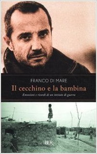 Il cecchino e la bambina. Emozioni e ricordi di un inviato di guerra - Franco Di Mare