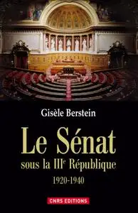 Gisèle Berstein, "Le Sénat sous la IIIe République 1920-1940"