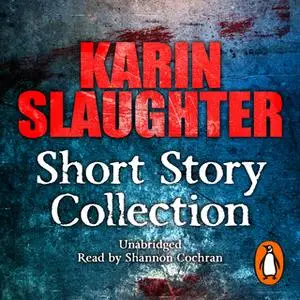 «Karin Slaughter: Short Story Collection» by Karin Slaughter
