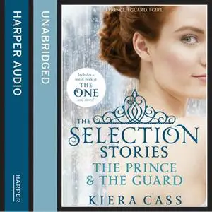 «The Selection Stories: The Prince and The Guard» by Kiera Cass