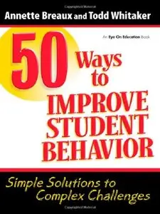 Classroom Management Book Bundle: 50 Ways to Improve Student Behavior: Simple Solutions to Complex Challenges (repost)