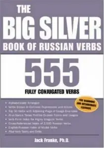 The Big Silver Book of Russian Verbs: 555 Fully Conjugated Verbs [Repost]