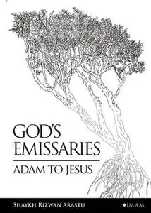 «Gods Emissaries Adam to Jesus» by Rizwan Arastu