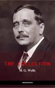 «H. G. Wells: The Collection (The Greatest Writers of All Time)» by H.G. Wells