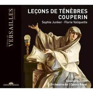 Sophie Junker, Orchestre de l'Opéra Royal, Stéphane Fuget, Florie Valiquette - Couperin: Leçons de Ténèbres (2021)