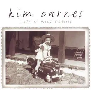 Kim Carnes - Chasin' Wild Trains (2004) [2005, Reissue]