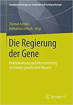 Die Regierung der Gene: Diskriminierung und Verantwortung im Kontext genetischen Wissens
