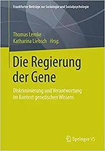 Die Regierung der Gene: Diskriminierung und Verantwortung im Kontext genetischen Wissens
