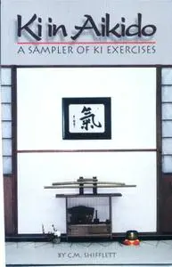 Ki in Aikido: A Sampler of Ki Exercises