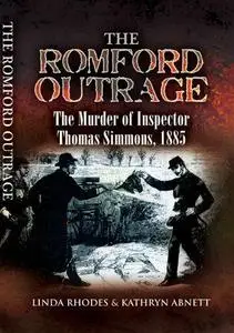 The Romford Outrage. The Murder of Inspector Thomas Simmons 1885