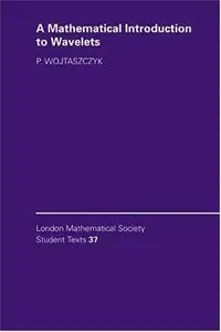 A Mathematical Introduction to Wavelets