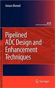 Pipelined ADC Design and Enhancement Techniques