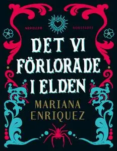 «Det vi förlorade i elden» by Mariana Enriquez