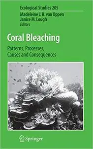 Coral Bleaching: Patterns, Processes, Causes and Consequences