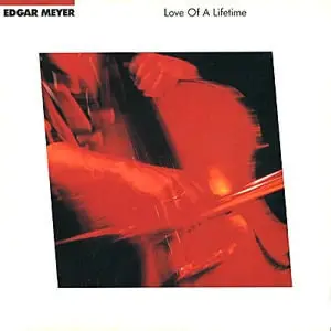 Edgar Meyer - "Love of a Lifetime"