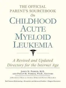 The Official Parent's Sourcebook on Childhood Acute Myeloid Leukemia