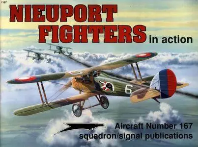 Nieuport Fighters in Action - Aircraft Number 167 (Squadron/Signal Publications 1167)