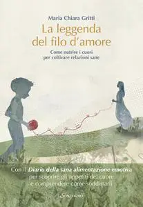 Maria Chiara Gritti - La leggenda del filo d’amore