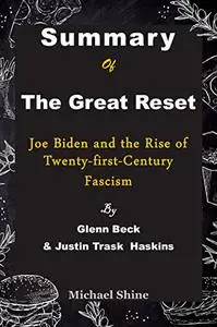 Summary Of The Great Reset By Glenn Beck & Justin Trask Haskins: Joe Biden and the Rise of Twenty-first-Century Fascism