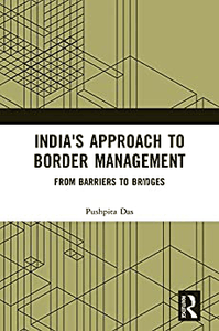 India's Approach to Border Management: From Barriers to Bridges