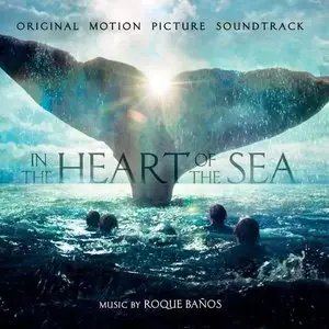 Roque Banos - In the Heart of the Sea (Original Motion Picture Soundtrack) (2015)