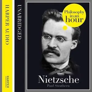 «Nietzsche: Philosophy in an Hour» by Paul Strathern