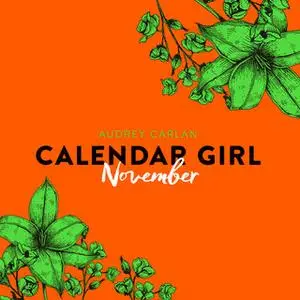 «Calendar Girl - November» by Audrey Carlan