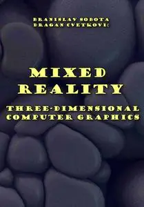 "Mixed Reality and Three-Dimensional Computer Graphics" ed. by Branislav Sobota, Dragan Cvetković