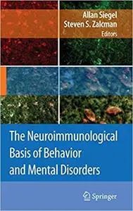 The Neuroimmunological Basis of Behavior and Mental Disorders