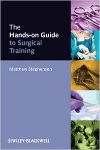 The Hands-On Guide to Surgical Training