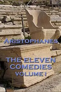 «The The Eleven Comedies Volume I» by Aristophanes