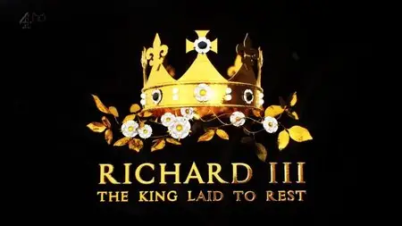 Channel 4 - Richard III: The King Laid to Rest (2015)