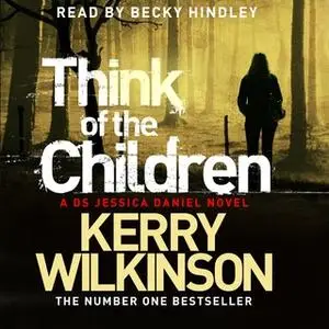 «Think of the Children» by Kerry Wilkinson